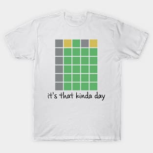 It's That Kinda Day Wordle T-Shirt